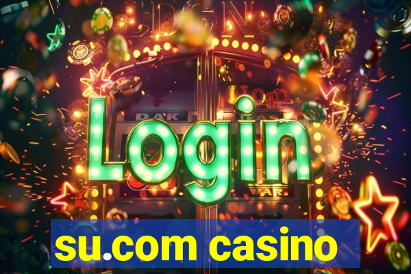 su.com casino